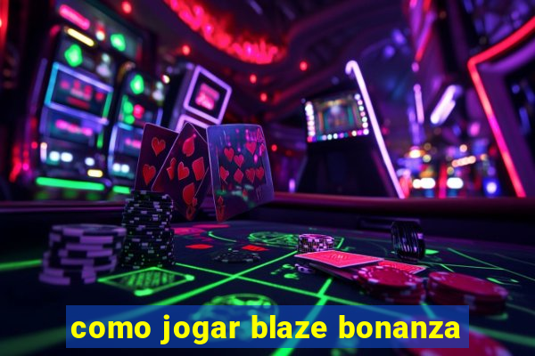 como jogar blaze bonanza